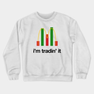 Im Tradin it Crewneck Sweatshirt